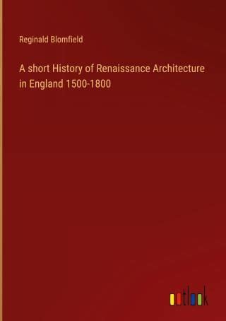 A Short History Of Renaissance Architecture In England