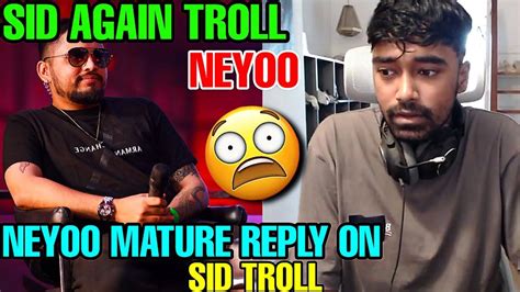 Sid Again Troll Neyoo Neyoo Mature Reply On Sid Troll