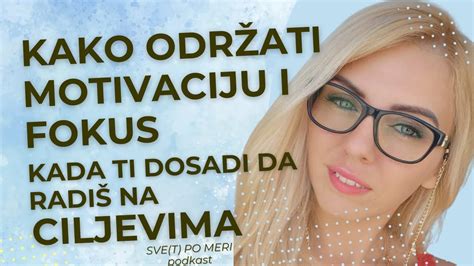 19 Kako održati motivaciju i fokus kada ti dosadi da radiš na