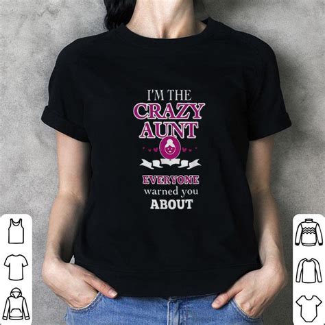 Im The Crazy Aunt Everyone Warned You About Shirt Hoodie Sweater