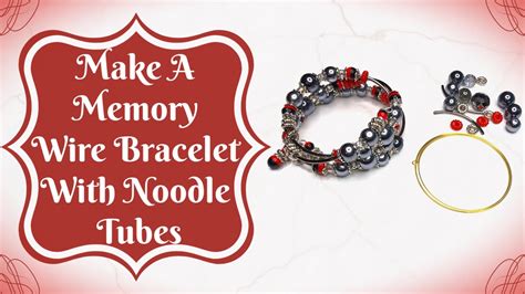 Make A Memory Wire Bracelet With Noodle Tubes Youtube