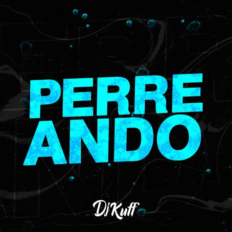 Perreando Single By Dj Kuff Spotify