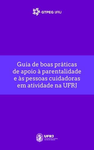 Ufrj Gt Prop E Um Guia De Apoio Parentalidade E S Cuidadora O S Pdf