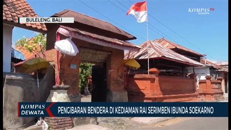 Pengibaran Bendera DI Rumah Ibunda Soekarno Video Dailymotion