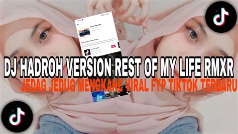 Dj Hadroh Version Rest Of My Life Viral Terbaru Full Bass Youtube