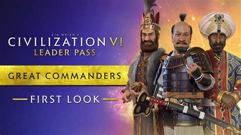 First Look Great Commanders Civilization Vi Leader Pass Youtube