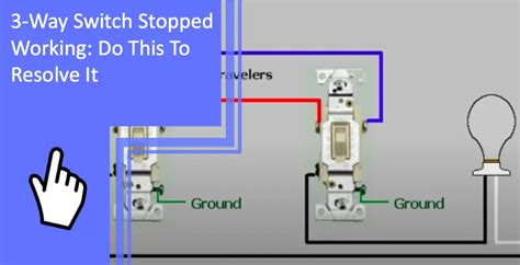 3-Way Switch Stopped Working: Do This To Resolve It