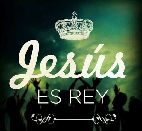 Eres mi Rey Jesús te amo Palabras de bendicion Pensamientos