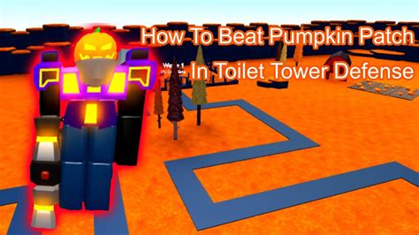 How To Beat Pumpkin Patch Solo Toilet Tower Defense Youtube