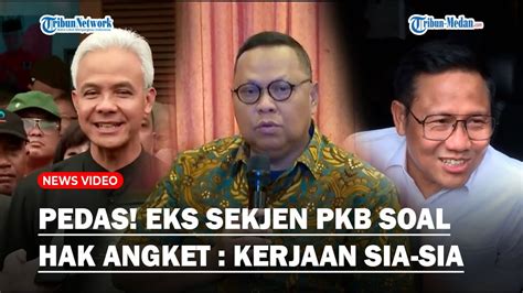 Pedas Eks Sekjen Pkb Sekakmat Wacana Hak Angket Ingatkan Pihak Yang