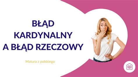 Błąd kardynalny a rzeczowy Kursy Konkret kursy maturalne z