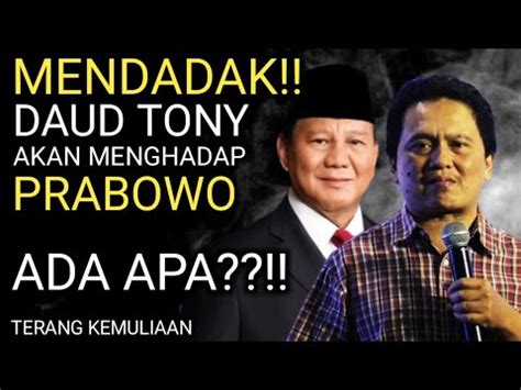 Mendadak Daud Tony Akan Menghadap Presiden Prabowo Dekat Dekat Ini