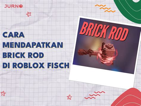 Panduan Lengkap Mendapatkan Brick Rod Di Roblox Fisch Jurno Id