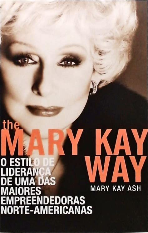 The Mary Kay Way Mary Kay Ash Traça Livraria e Sebo