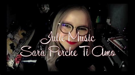 Sara Perche Ti Amo Julie Music Cover Ricchi And Poveri Youtube