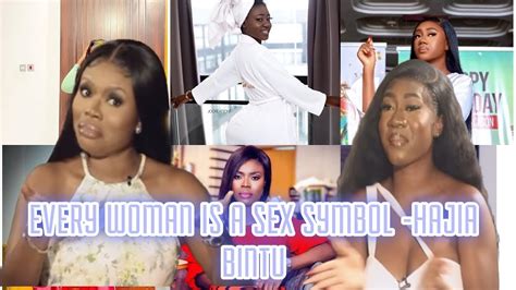 Every Lady Is A Sex Symbol Hajia Bintu Youtube