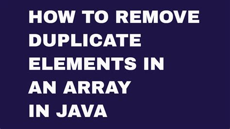 How To Remove Duplicate Elements In Array In Java YouTube