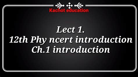 Xii Phy Ncert Introduction And Electrostatic Introduction Ch 1 Electric