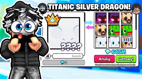 Dosta Em Pot Ne Oferty Za Titanic Silver Dragona W Pet Simulator