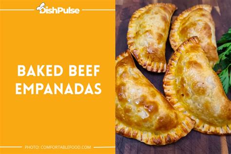 15 Best Beef Empanada Recipes From Traditional To Creative Delights