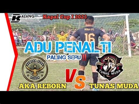 Adu Penalti Paling Seru Akareborn Vs Tunas Muda Tiket Besar