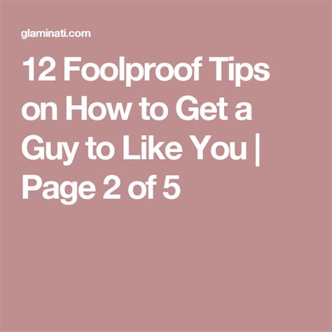 12 Foolproof Tips On How To Get A Guy To Like You Like You Foolproof Guys