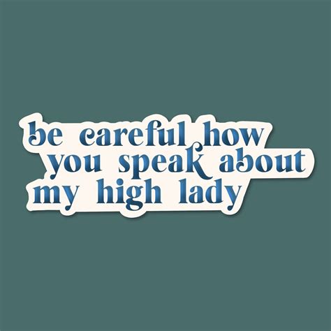 High Lady Quote Sticker Acotar Merch A Court Of Thorns And Roses