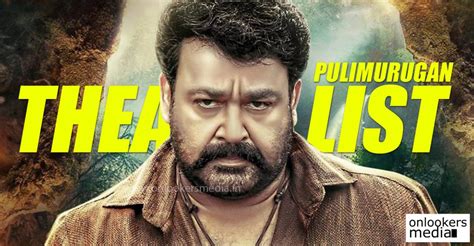 Mohanlal S Big Budget Movie Pulimurugan Theatre List Is Out