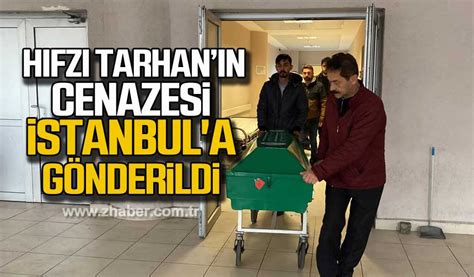 H Fz Tarhan N Cenazesi Stanbul A G Nderildi