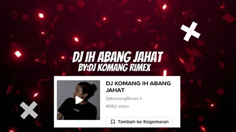 DJ IH ABANG JAHAT VIRAL TIK TOK TERBARU 2022 YouTube