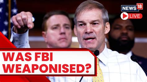 Jim Jordan On Fbi Weaponisation Fbi Hearing On The Weaponization Of