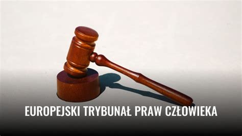 Od kiedy europejski trybunał praw człowieka może rozpatrywać skargi