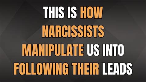 This Is How Narcissists Manipulate Us Into Following Their Leads Youtube