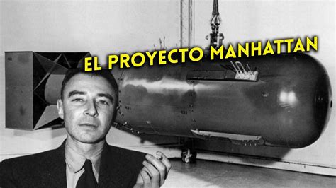 Oppenheimer Qué fue el Proyecto Manhattan Quién inventó la bomba