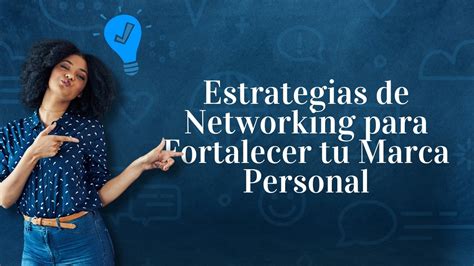 Estrategias De Networking Para Fortalecer Tu Marca Personal