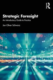 Strategic Foresight An Introductory Guide To Practice St Edition