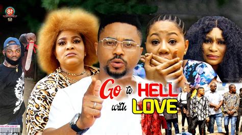 Go To Hell With Love Season 1and2 New Trending Mike Godson Chinanye Ubah 2022 Nigerian Movie