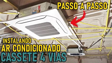 Vídeo Aula Como Instalar Ar Condicionado Cassete 4 Vias Passo a