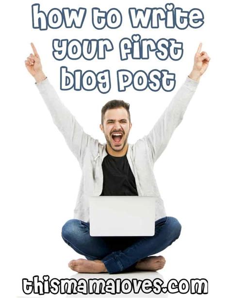 How To Write Your First Blog Post