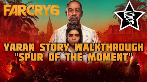 Far Cry 6 Yaran Story Walkthrough Spur Of The Moment YouTube