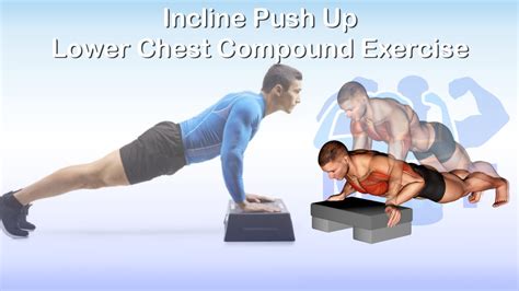 Incline Push Up Reliable Compound Exercise For Your Lower Chest