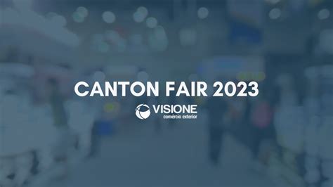 CANTON FAIR 2023 1 fase AINDA DÁ TEMPO YouTube