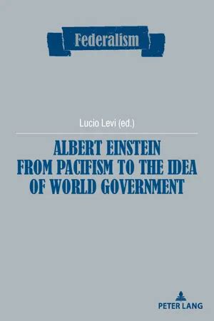 Pdf Albert Einstein From Pacifism To The Idea Of World Government By