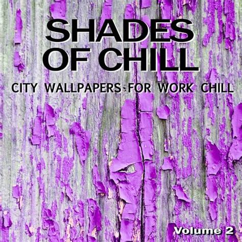 Shades Of Chill Vol 2 City Wallpapers For Work Chill Out By VARIOUS