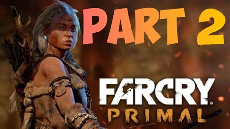 Far Cry Primal Walkthrough Part 2 Gameplay No Commentary YouTube