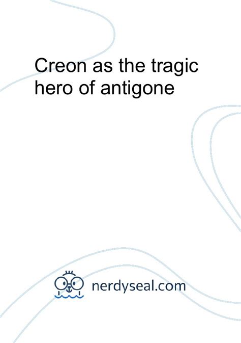 Creon as the tragic hero of antigone - 783 Words - NerdySeal