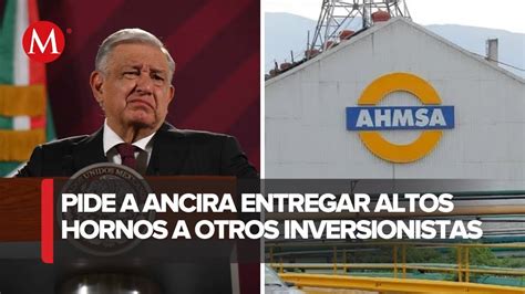 AMLO convoca a acereros del país a comprar AHMSA YouTube