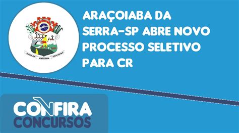 Araçoiaba Da Serra Sp Abre Novo Processo Seletivo Para Cr