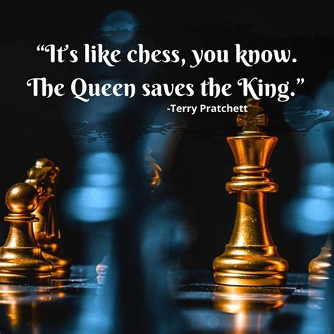 Chess Quotes Its Like Chess You Know The Queen Saves The King