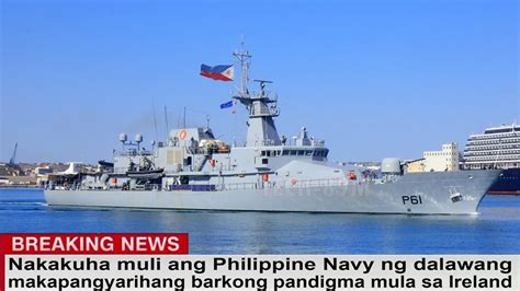 Nakakuha Muli Ang Philippine Navy Ng Dalawang Makapangyarihang Barkong